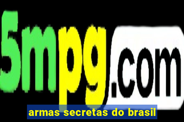 armas secretas do brasil